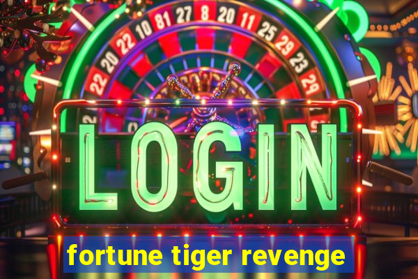 fortune tiger revenge